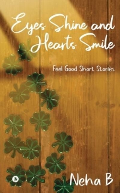 Cover for Neha B · Eyes Shine and Hearts Smile: Feel Good Short Stories (Paperback Book) (2021)