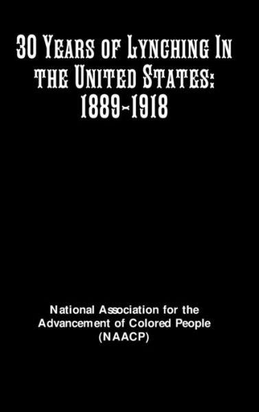 Cover for Ntl Assoc Advancement Colored People · 30 Years of Lynching In the United States (Gebundenes Buch) (2017)