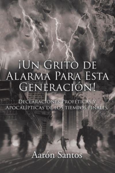 Cover for Aarn Santos · !Un Grito de Alarma Para Esta Generacion! (Taschenbuch) (2019)