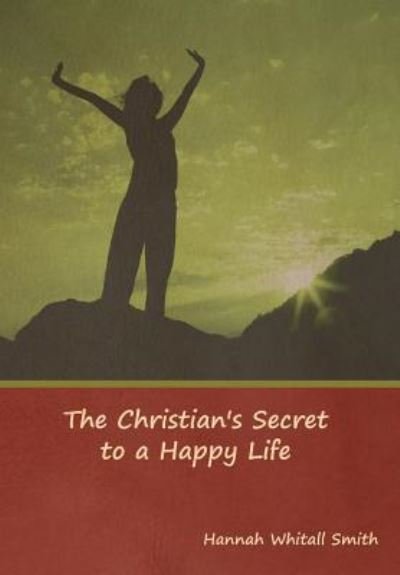 Cover for Hannah Smith · The Christian's Secret to a Happy Life (Hardcover bog) (2019)