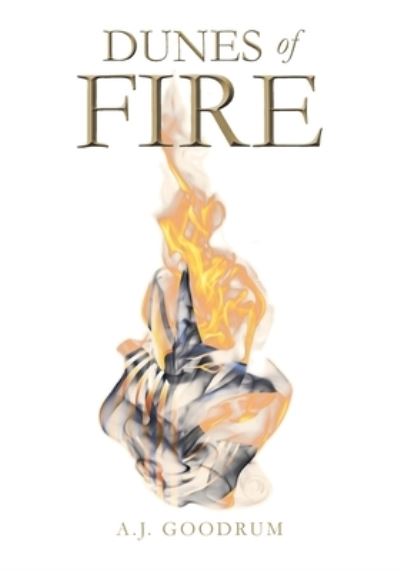 Dunes of Fire - A J Goodrum - Livros - Page Publishing, Inc - 9781644627242 - 22 de janeiro de 2020