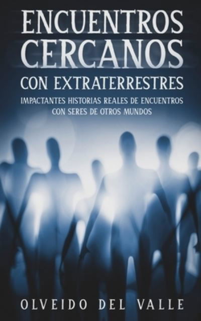 Encuentros Cercanos con Extraterrestres - Olveido Valle - Books - Silvia Domingo - 9781646946242 - August 12, 2021