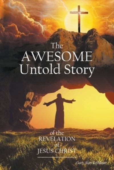 Cover for Gary Alan Rothhaar · Awesome Untold Story (Book) (2023)