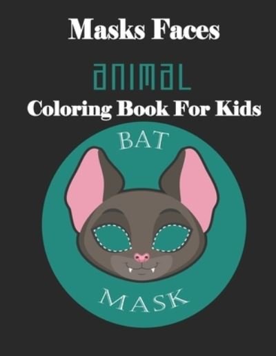 Cover for Masks Faces Coloring Book · Masks Faces Animals Coloring Book For Kids (Taschenbuch) (2019)