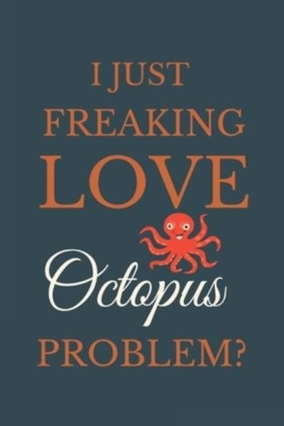 Cover for Nzspace Publisher · I Just Freakin Love Octopus Problem? (Paperback Book) (2020)