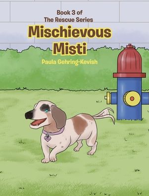 Mischievous Misti - Paula Gehring-Kevish - Books - Page Publishing, Inc. - 9781662463242 - February 24, 2022