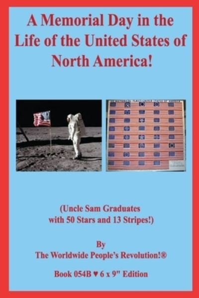 A Memorial Day in the Life of the United States of North America! - Worldwide People Revolution! - Boeken - Independently Published - 9781677904242 - 20 december 2019