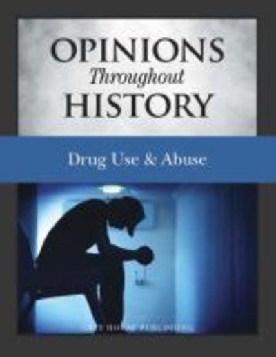 Cover for Grey House Publishing · Opinions Throughout History: Drug Abuse &amp; Drug Epidemics (Hardcover Book) (2019)