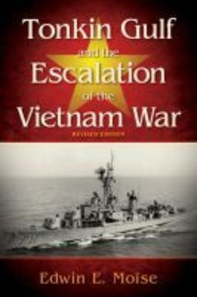 Cover for Edwin E. Moise · Tonkin Gulf and the Escalation of the Vietnam War (Hardcover Book) [2 Revised edition] (2019)