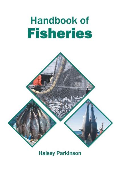 Handbook of Fisheries - Halsey Parkinson - Książki - Syrawood Publishing House - 9781682867242 - 20 czerwca 2019