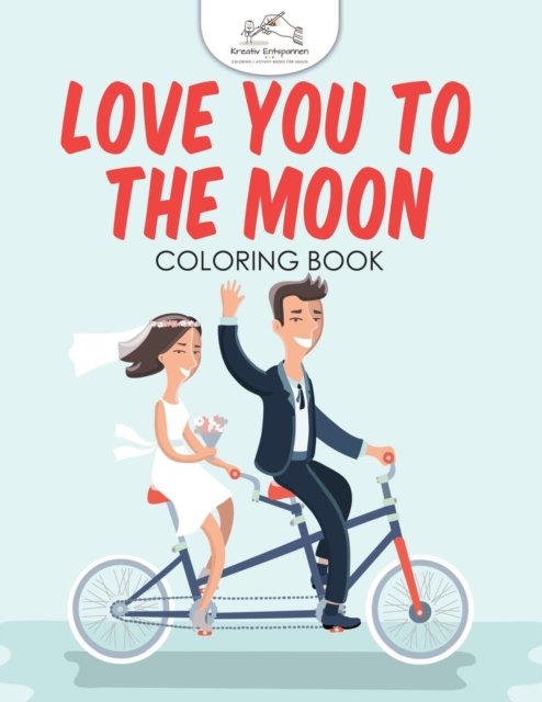 Cover for Kreativ Entspannen · Love You to the Moon Coloring Book (Pocketbok) (2016)