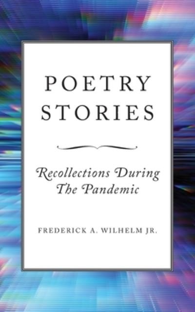 Frederick A Wilhelm · Poetry Stories (Pocketbok) (2021)