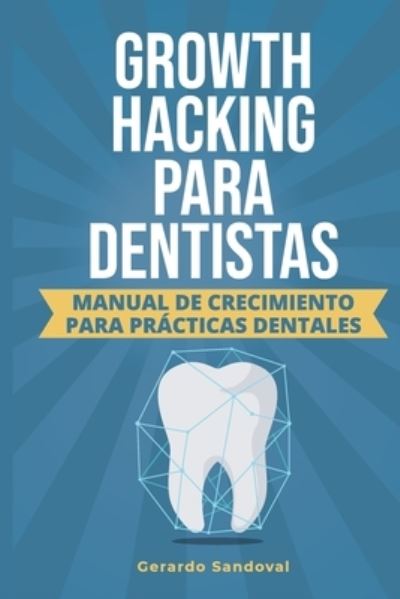 Cover for Gerardo Sandoval · Growth Hacking Para Dentistas (Paperback Book) (2019)