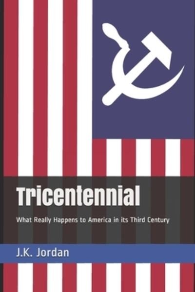 Cover for J K Jordan · Tricentennial (Paperback Book) (2019)