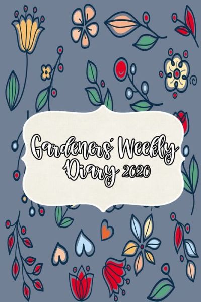 Cover for Sunny Days Prints · Gardeners' Weekly Diary 2020 (Paperback Book) (2019)