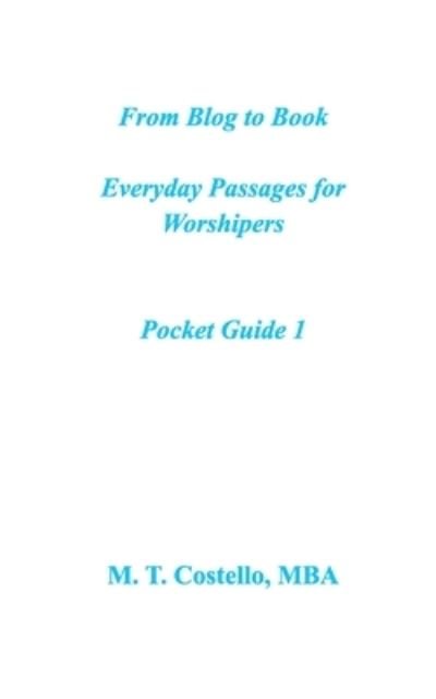 Cover for M T Costello Mba · From Blog to Book Everyday Passages for Worshipers Pocket Guide 1 (Pocketbok) (2020)