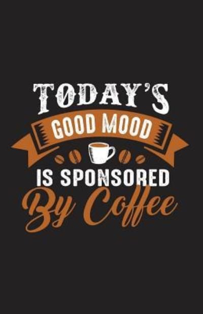 Cover for Myfreedom Journals · Today's Good Mood Is Sponsored by Coffee (Paperback Book) (2018)