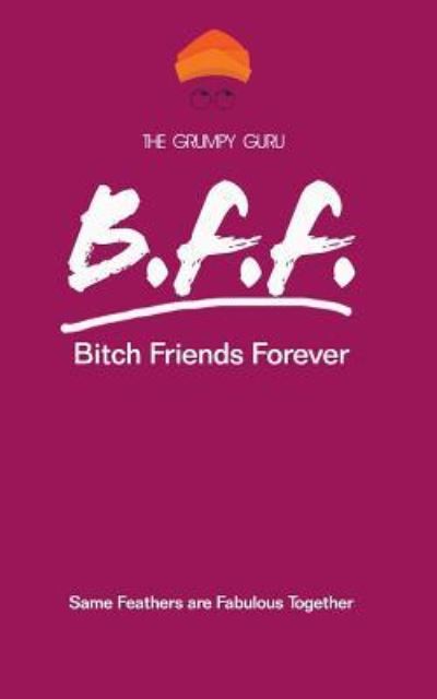 Cover for The Grumpy Guru · Bitch Friends Forever (Paperback Book) (2018)