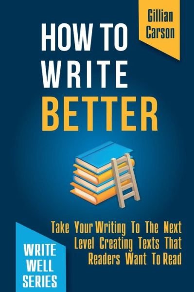 Gillian Carson · How To Write Better (Paperback Book) (2018)