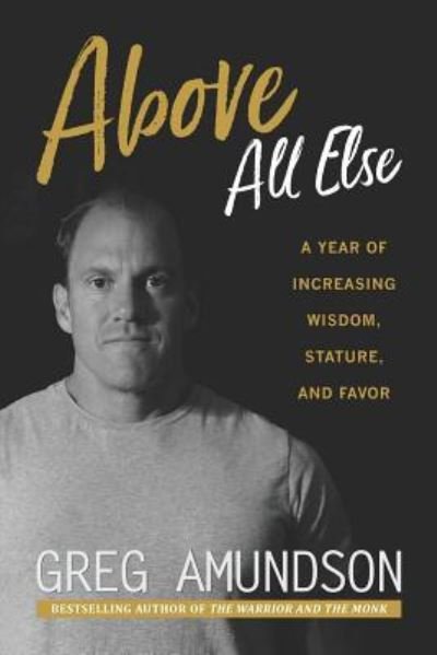 Cover for Greg Amundson · Above All Else (Paperback Book) (2018)