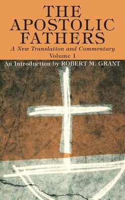 Cover for Robert M. Grant · Apostolic Fathers, a New Translation and Commentary, Volume I (Book) (2020)