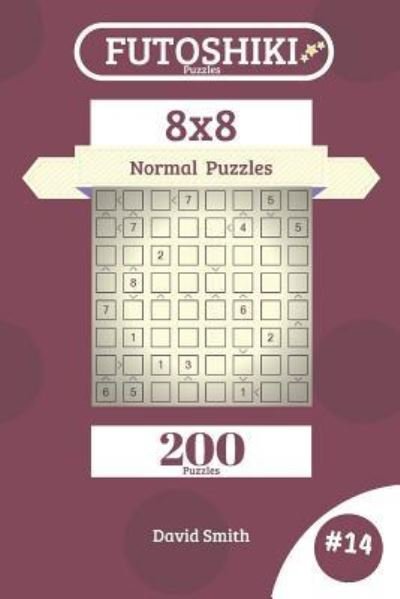 Futoshiki Puzzles - 200 Normal Puzzles 8x8 vol.14 - David Smith - Bøger - Independently Published - 9781731268242 - 13. november 2018