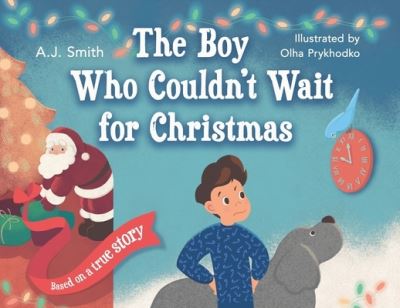 Cover for Aj Smith · The Boy Who Couldn't Wait for Christmas (Paperback Book) (2019)