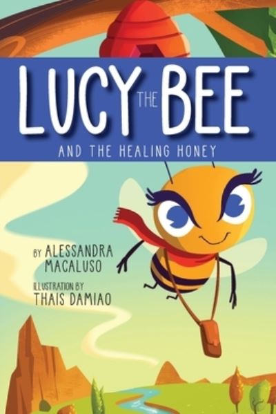 Lucy the Bee and the Healing Honey - Alessandra Macaluso - Books - Warren Publishing, Inc - 9781734126242 - December 3, 2019