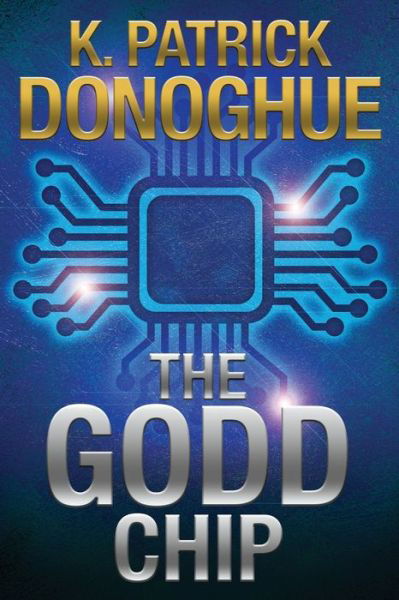 Cover for K Patrick Donoghue · The GODD Chip - The Unity of Four (Paperback Book) (2020)