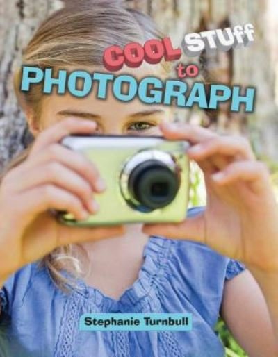 Cover for Stephanie Turnbull · Cool Stuff to Photograph (Paperback Bog) (2015)