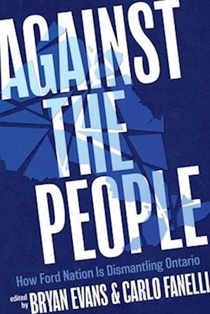 Cover for Against the People: How Ford Nation Is Dismantling Ontario (Paperback Book) (2025)