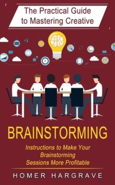 Brainstorming - Homer Hargrave - Books - Jackson Denver - 9781774854242 - February 18, 2022