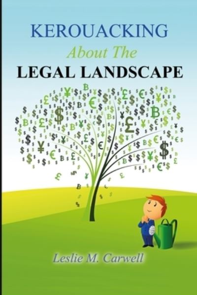 KEROUACKING About The LEGAL LANDSCAPE - Leslie Carwell - Bøger - Merillion Press - 9781775071242 - 13. juli 2020