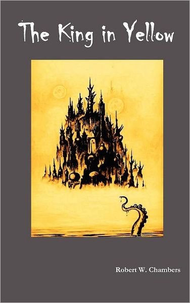 Cover for Robert W. Chambers · King Inyellow (Hardcover bog) (2012)