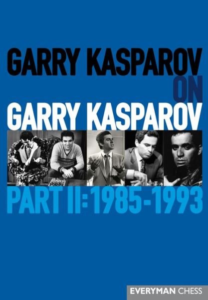 Cover for Garry Kasparov · Garry Kasparov on Garry Kasparov, Part 2: 1985-1993: 1985-1993 (Inbunden Bok) (2013)