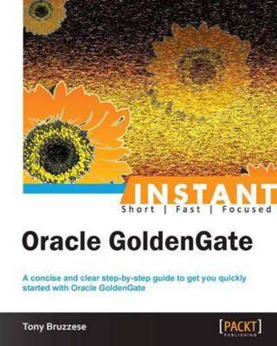 Cover for Tony Bruzzese · Instant Oracle GoldenGate (Paperback Book) (2013)