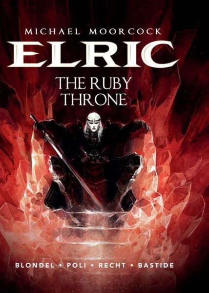 Cover for Julien Blondel · Michael Moorcock's Elric Vol. 1: The Ruby Throne - Elric (Inbunden Bok) (2014)