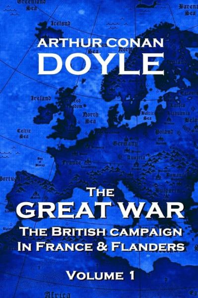 Cover for Arthur Conan Doyle · The British Campaign in France and Flanders - Volume 1: the Great War by Arthur Conan Doyle (Great War - the British Campaign in France and Flanders) (Paperback Book) (2014)