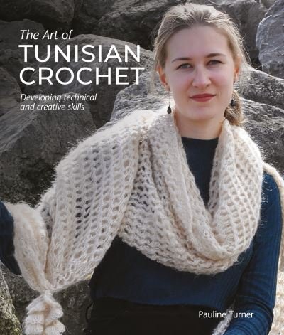 Cover for Pauline Turner · The Art of Tunisian Crochet: Developing Technical and Creative Skills (Innbunden bok) (2021)