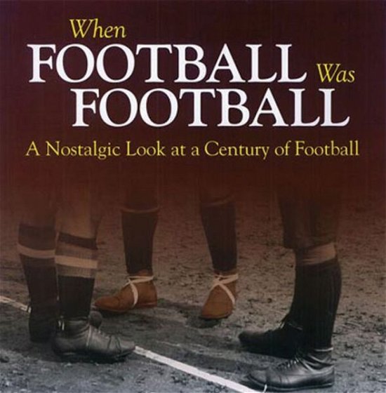 Cover for Richard Havers · When Football Was Football: A Nostalgic Look at a Century of Football (Paperback Book) (2015)