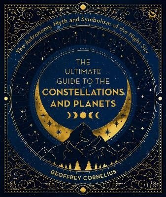 Cover for Geoffrey Cornelius · The Ultimate Guide to the Constellations and Planets (Paperback Book) (2024)