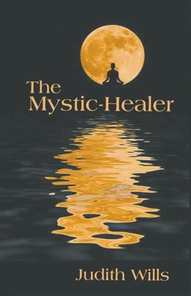 Cover for Judith Wills · The Mystic-Healer (Paperback Book) (2018)
