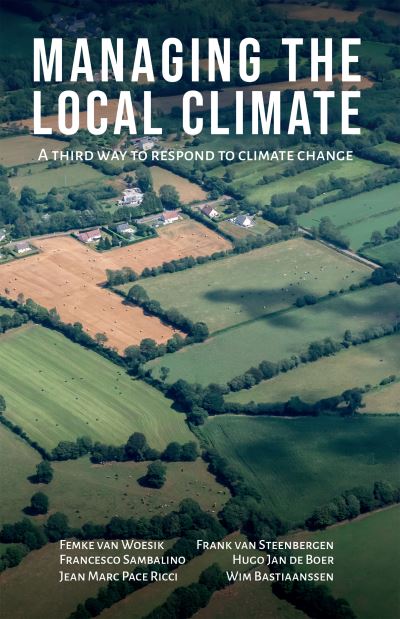 Cover for Woesik, Femke van (MetaMeta Research) · Managing the Local Climate: A third way to respond to climate change (Inbunden Bok) (2023)