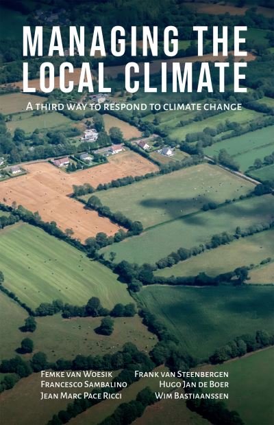 Cover for Femke van Woesik · Managing the Local Climate : A third way to respond to climate change (Gebundenes Buch) (2023)