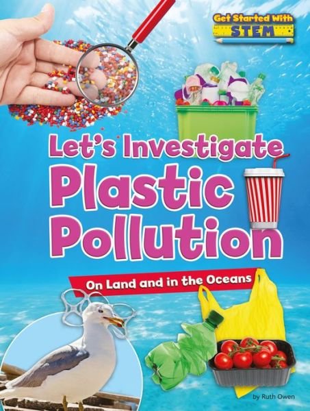 Cover for Ruth Owen · Let's Investigate Plastic Pollution On Land and in the Oceans (Book) (2018)