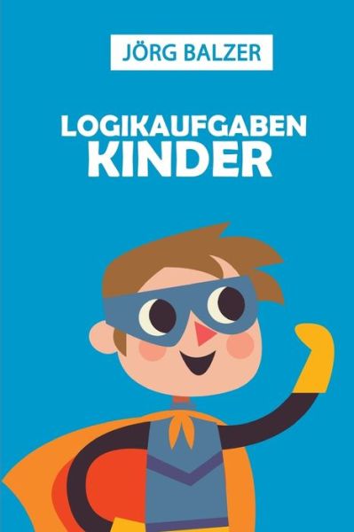 Cover for Joerg Balzer · Logikaufgaben Kinder (Paperback Book) (2019)