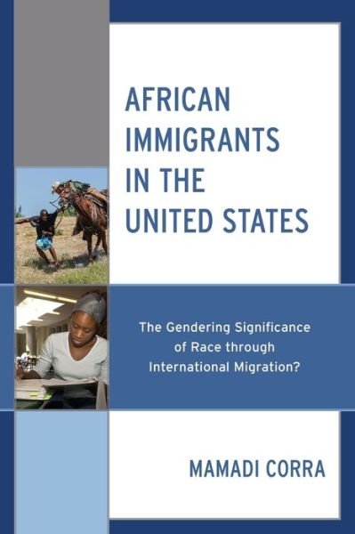 African Immigrants in the United States: The Gendering Significance of Race through International Migration? - Mamadi Corra - Bücher - Lexington Books - 9781793648242 - 15. Mai 2024