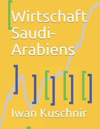 Cover for Iwan Kuschnir · Wirtschaft Saudi-Arabiens (Taschenbuch) (2019)