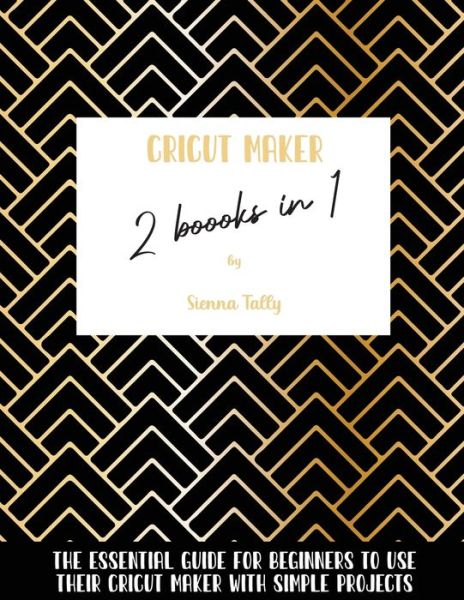 Cover for Sienna Tally · Cricut Maker 2 Books In 1 (Paperback Book) (2021)