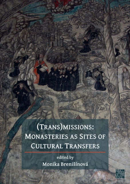 Cover for Monika Brenisinova · (Trans)Missions: Monasteries as Sites of Cultural Transfers (Paperback Book) (2022)